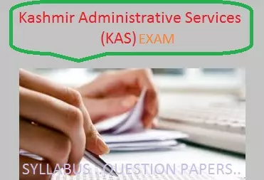 KAS Preliminary and main Exam pattern, syllabus and Question Papers, kas syllabus, Kashmir Administrative Services (KAS) Exam 2016